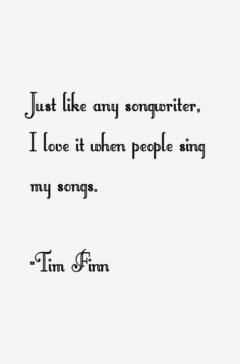 Tim Finn Quotes