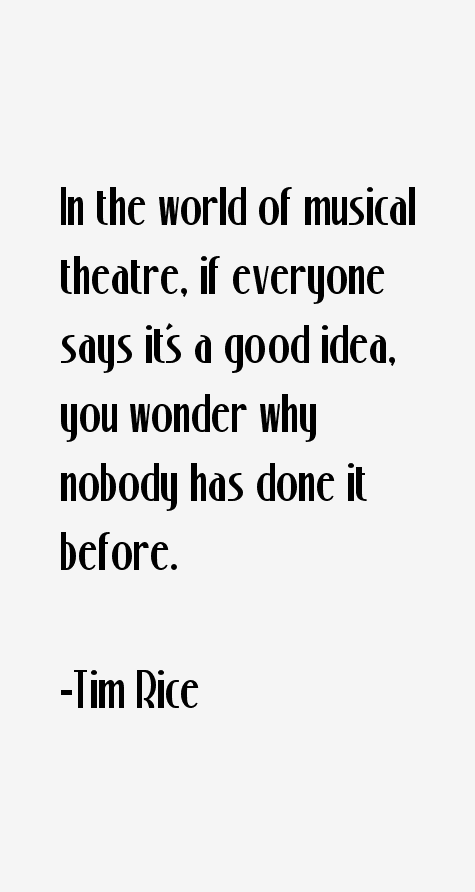 Tim Rice Quotes