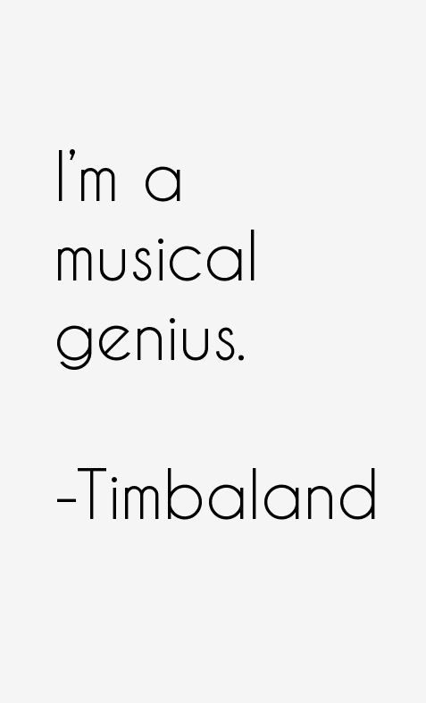 Timbaland Quotes