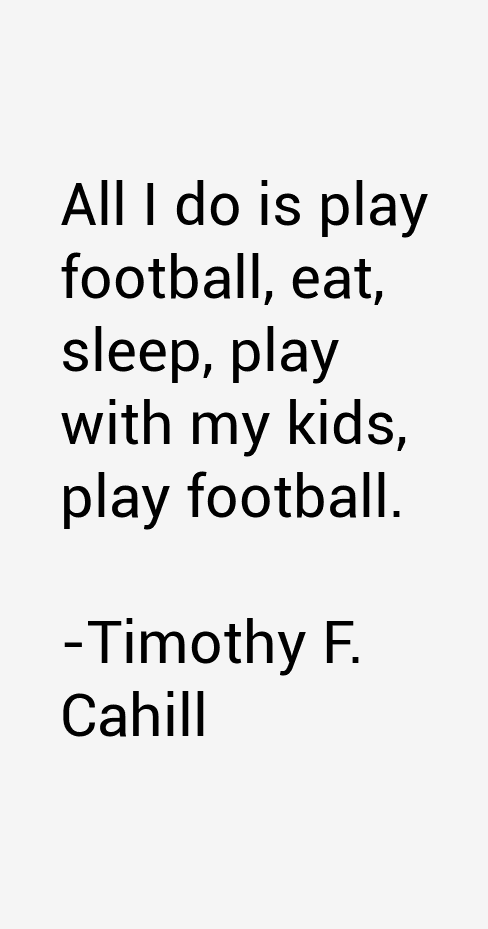 Timothy F. Cahill Quotes