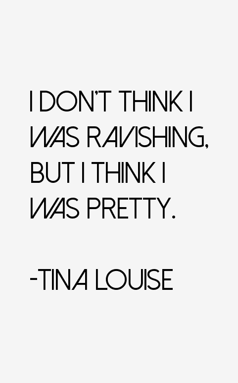 Tina Louise Quotes