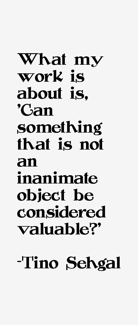 Tino Sehgal Quotes