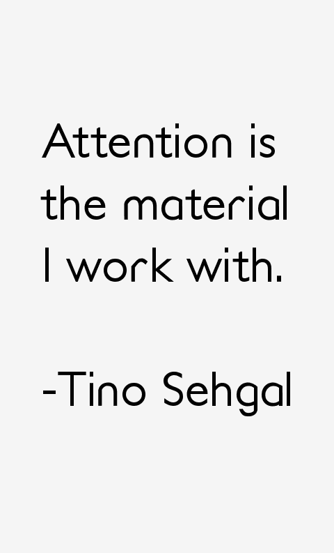 Tino Sehgal Quotes