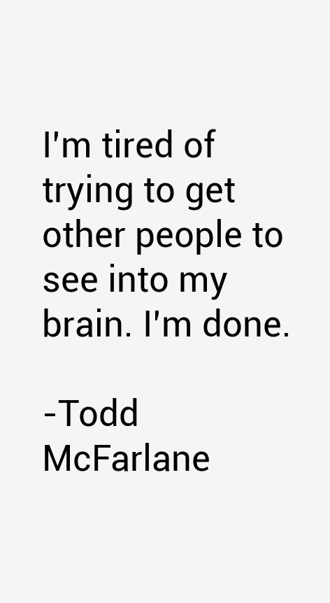 Todd McFarlane Quotes