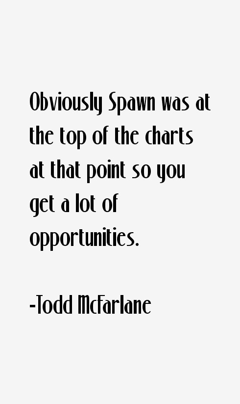 Todd McFarlane Quotes