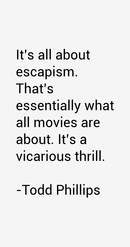 Todd Phillips Quotes