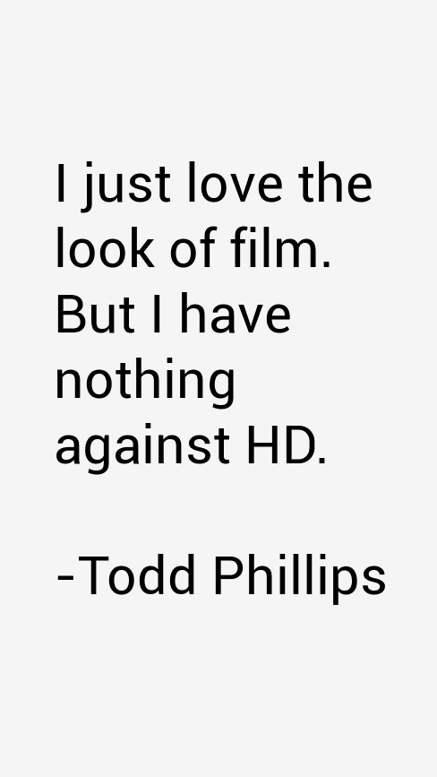 Todd Phillips Quotes