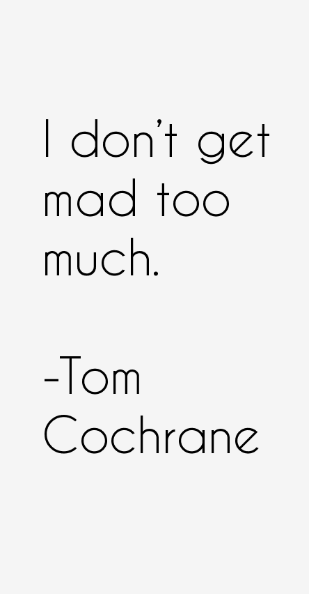Tom Cochrane Quotes