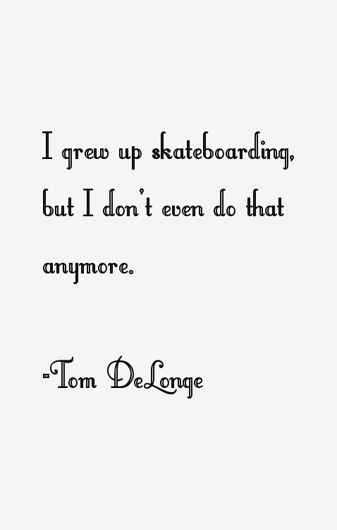 Tom DeLonge Quotes