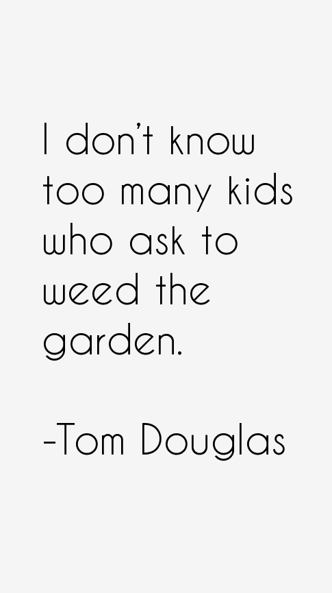 Tom Douglas Quotes