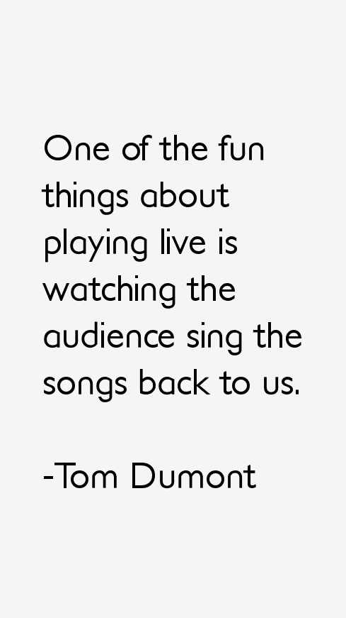Tom Dumont Quotes