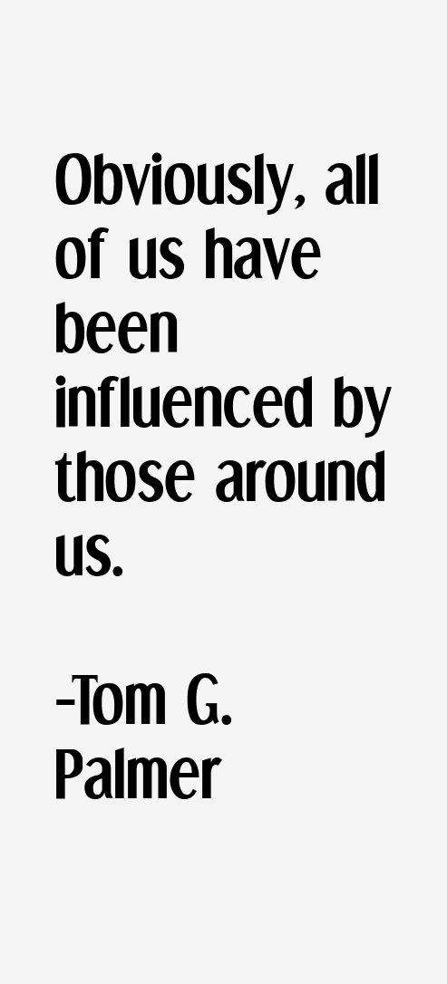 Tom G. Palmer Quotes