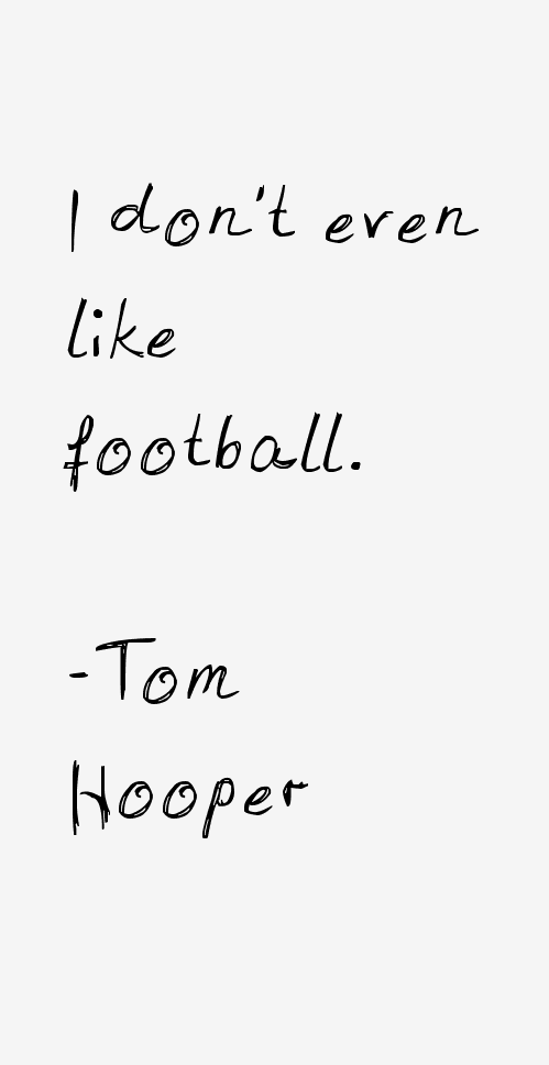 Tom Hooper Quotes
