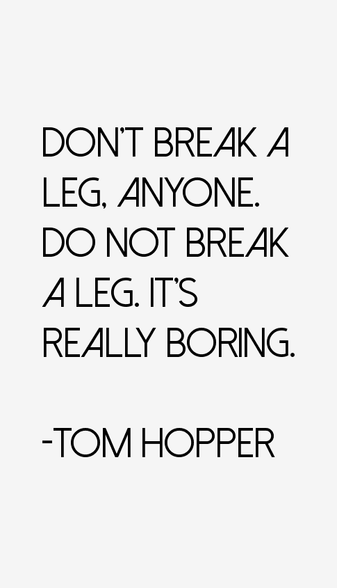 Tom Hopper Quotes