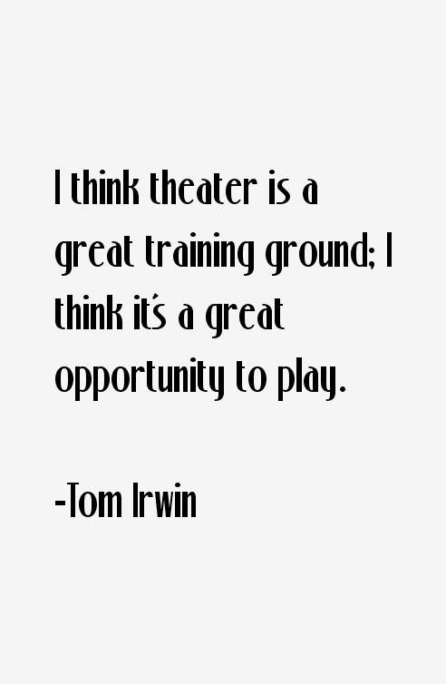 Tom Irwin Quotes
