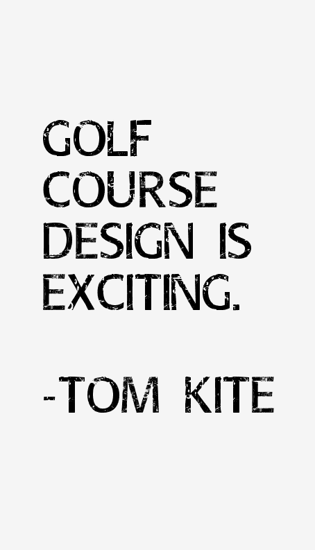 Tom Kite Quotes