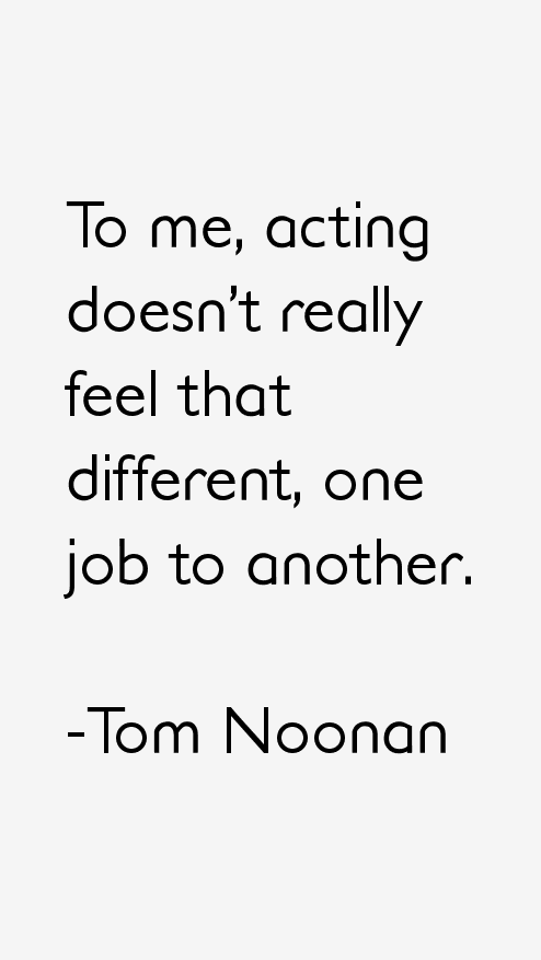 Tom Noonan Quotes