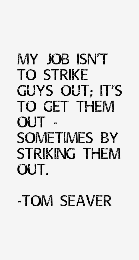 Tom Seaver Quotes