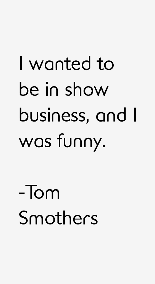 Tom Smothers Quotes