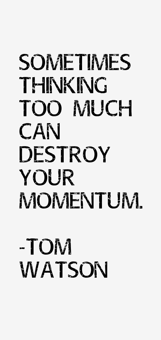 Tom Watson Quotes