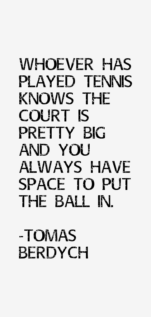 Tomas Berdych Quotes