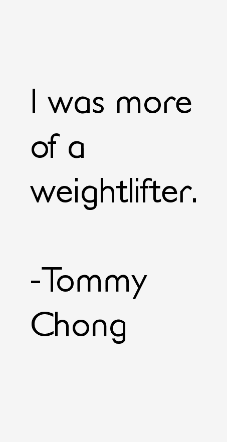 Tommy Chong Quotes