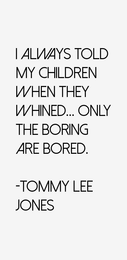 Tommy Lee Jones Quotes