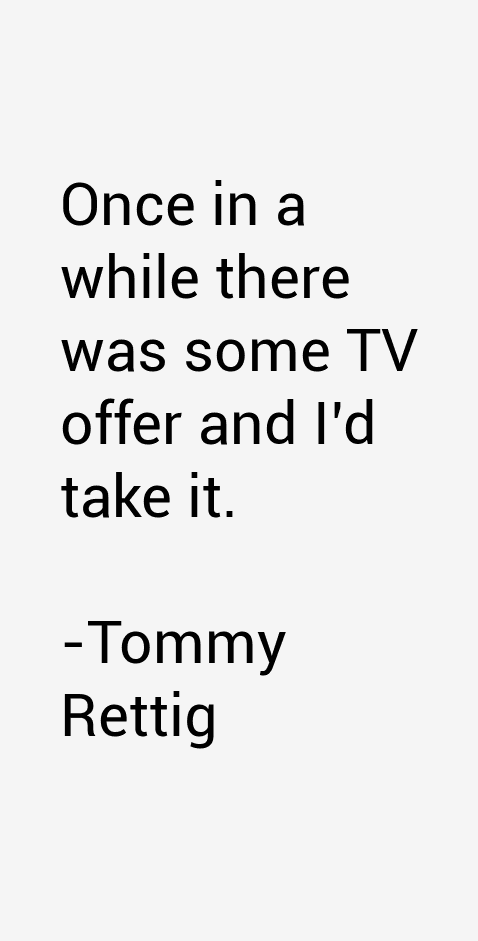 Tommy Rettig Quotes