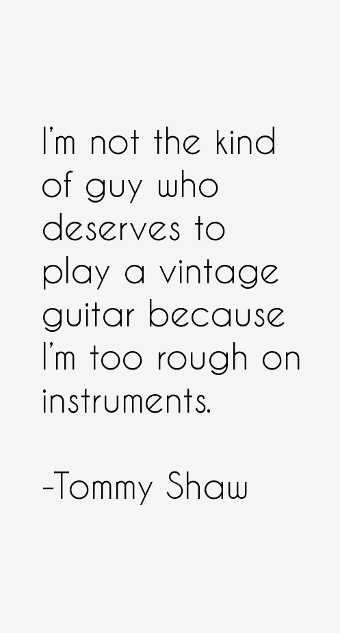 Tommy Shaw Quotes