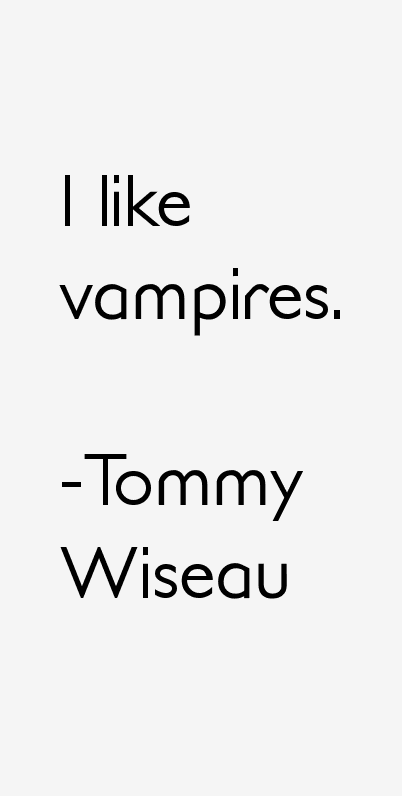 Tommy Wiseau Quotes