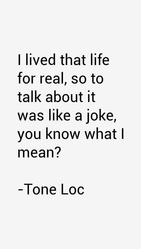 Tone Loc Quotes