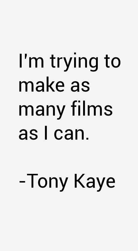 Tony Kaye Quotes