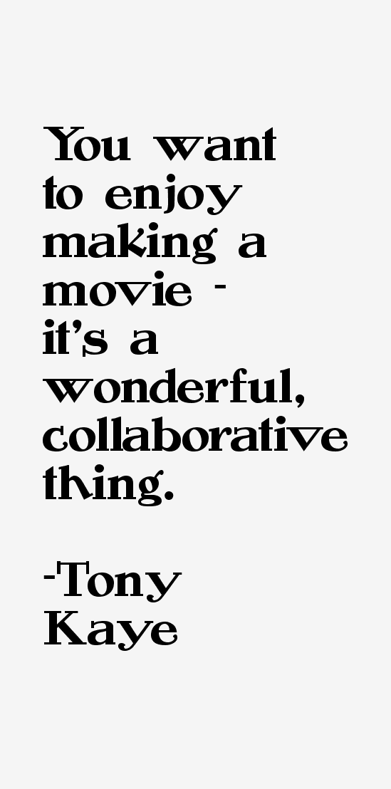 Tony Kaye Quotes