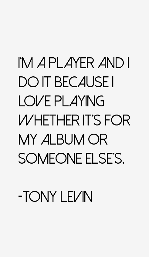 Tony Levin Quotes