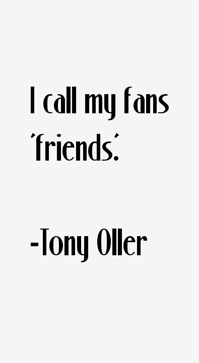 Tony Oller Quotes