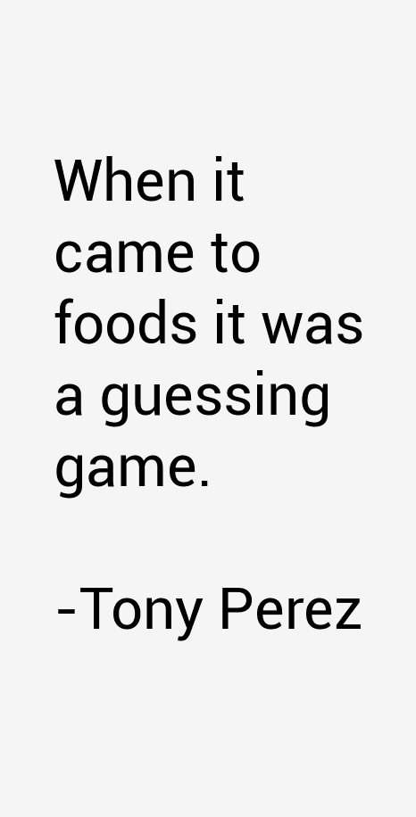 Tony Perez Quotes