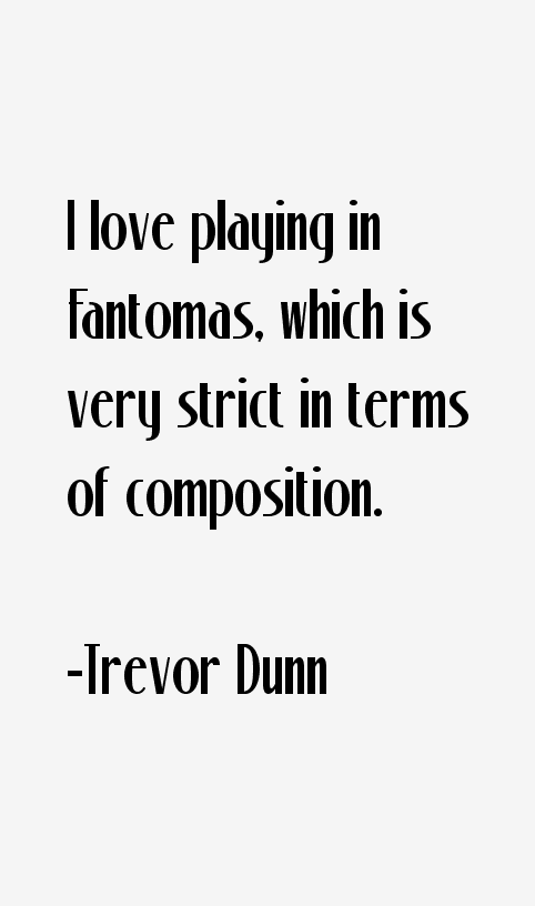 Trevor Dunn Quotes