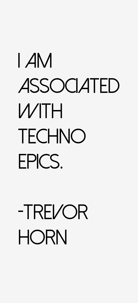 Trevor Horn Quotes