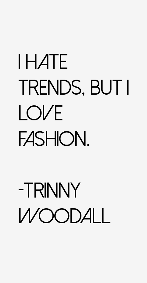 Trinny Woodall Quotes