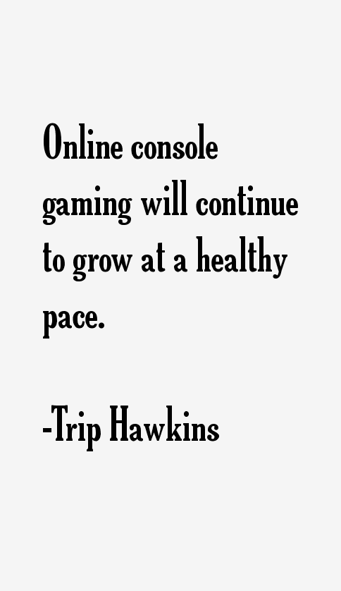 Trip Hawkins Quotes