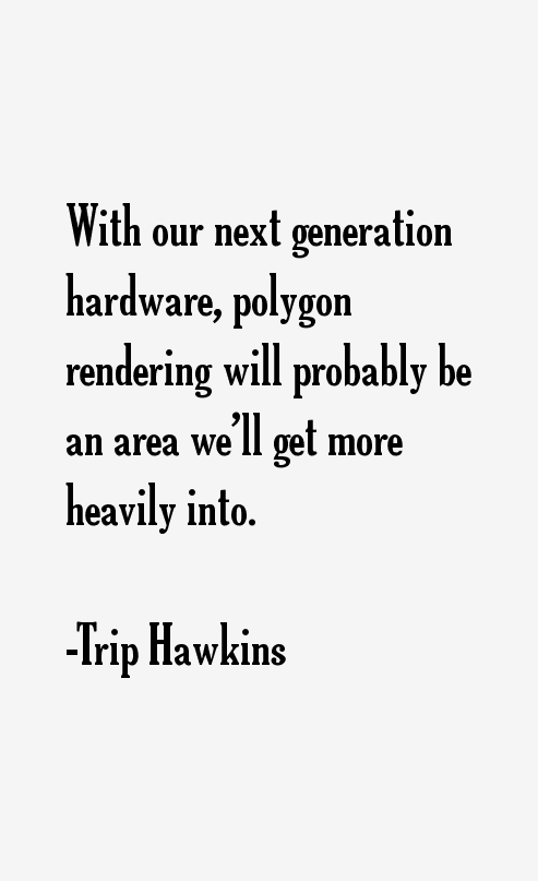 Trip Hawkins Quotes