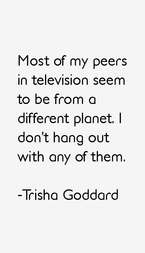 Trisha Goddard Quotes