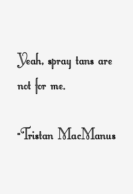 Tristan MacManus Quotes