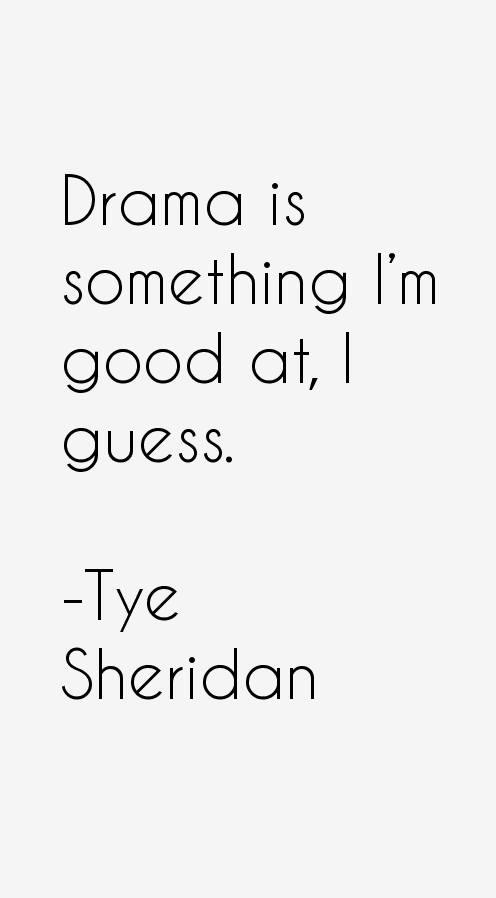 Tye Sheridan Quotes