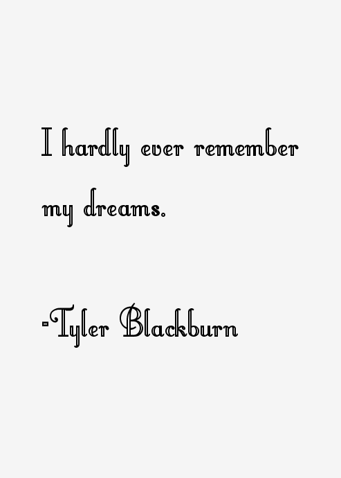 Tyler Blackburn Quotes