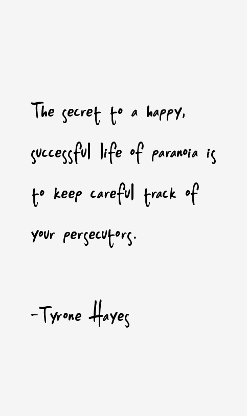 Tyrone Hayes Quotes
