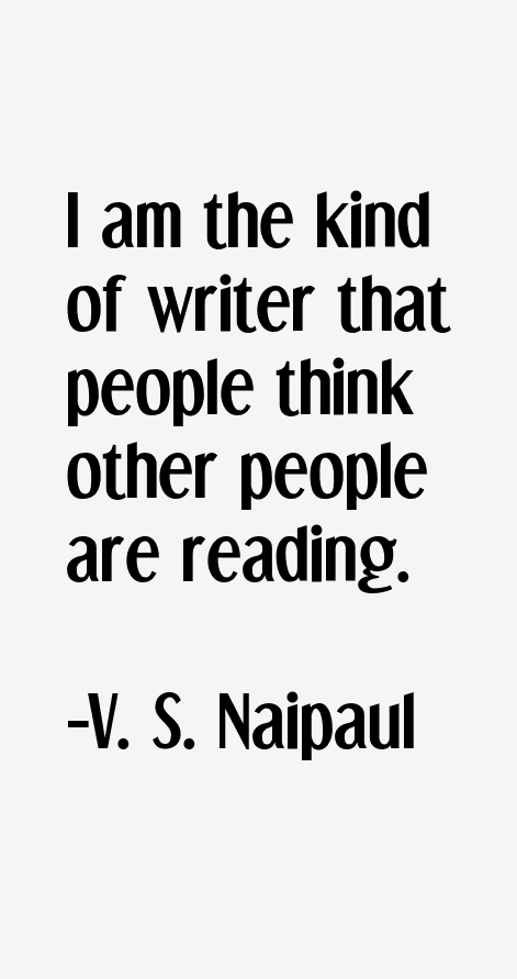 V. S. Naipaul Quotes