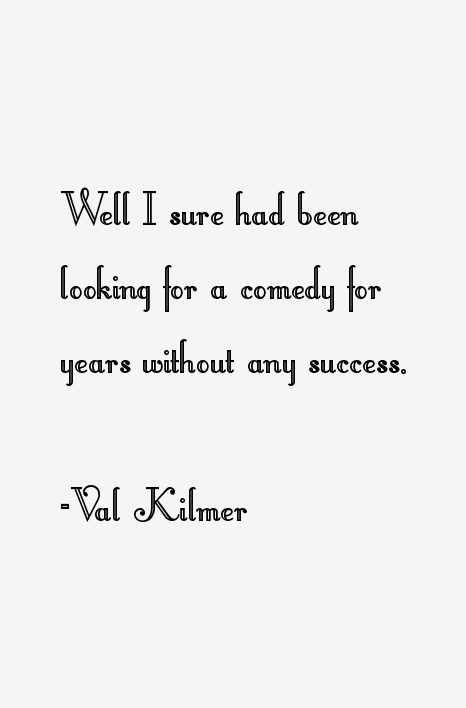 Val Kilmer Quotes