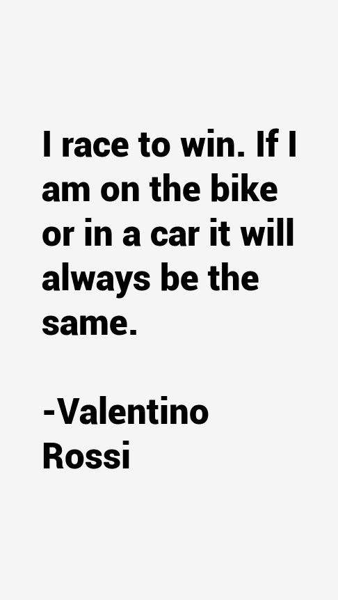 Valentino Rossi Quotes