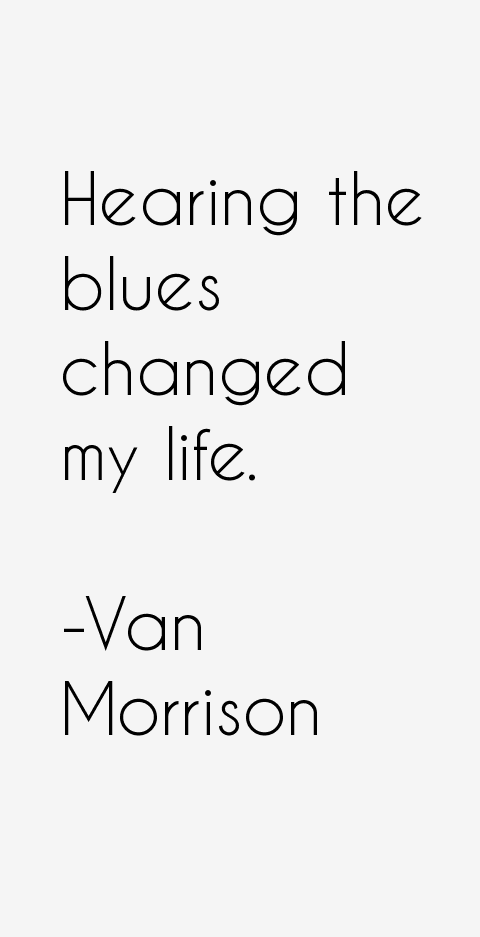 Van Morrison Quotes
